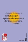 Einführung in systemische Konzepte der Unternehmenskultur - Christina Grubendorfer - 9783849784201