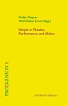 Utopie in Theater, Performance und Aktion - Meike Wagner ; Wolf-Dieter Ernst - 9783849819453