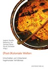 (Post-)Koloniale Welten - Isabelle Stauffer ; Katharina List ; Gerhard Rainer - 9783849819743