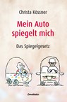 Mein Auto spiegelt mich - Christa Kössner - 9783850685788