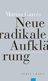 Neue radikale Aufklärung - Marina Garcés - 9783851329384