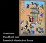 Handbuch zum historisch-islamischen Bauen - Michael Braune - 9783851613155