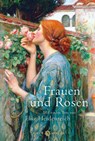 Frauen und Rosen - Elke Heidenreich - 9783851794762