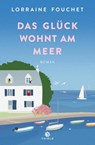 Das Glück wohnt am Meer - Lorraine Fouchet - 9783851795875