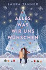Alles, was wir uns wünschen - Laura Tanner - 9783851795882