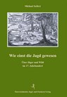 Wie einst die Jagd gewesen - Michael Seifert - 9783852080857