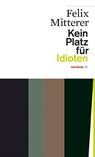 Kein Platz für Idioten - Felix Mitterer - 9783852188058