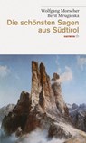 Die schönsten Sagen aus Südtirol - Wolfgang Morscher ; Berit Mrugalska - 9783852188348