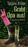Grabt Opa aus! - Tatjana Kruse - 9783852189567