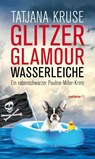 Glitzer, Glamour, Wasserleiche - Tatjana Kruse - 9783852189789