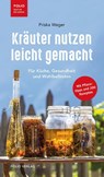 Kräuter nutzen leicht gemacht - Priska Weger - 9783852567464