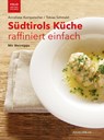 Südtirols Küche raffiniert einfach - Anneliese Kompatscher ; Tobias Schmalzl - 9783852568683