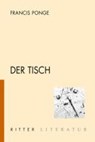 Ponge, F: Tisch - PONGE,  Francis ; Hackenschmidt, Sebastian ; Seitter, Walter - 9783854154747