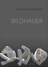 Bildhauer - Helmut Machhammer - 9783854156109