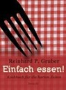 Einfach essen! - Reinhard P. Gruber - 9783854207757