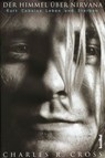 Der Himmel über Nirvana - Charles R Cross - 9783854454243
