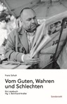 Vom Guten, Wahren und Schlechten - Franz Schuh - 9783854495970