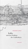 Kafka und das Problem der Endlichkeit - Dominik Zechner - 9783854496625