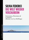 Die Welt wieder verzaubern - Silvia Federici - 9783854766933