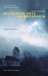 Mythische Orte am Oberrhein Band - Edith Schweizer-Völker ; Martin Schulte-Kellinghaus - 9783856165680