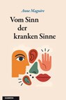 Vom Sinn der kranken Sinne - Anne Maguire - 9783856303945