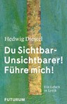 Hedwig Diestel «Du Sichtbar-Unsichtbarer! Führe mich!» - Hedwig Diestel - 9783856362737