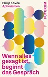 Wenn alles gesagt ist, beginnt das Gespräch - Philip Kovce - 9783856362782