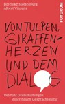 Von Tulpen, Giraffenherzen und dem Dialog - Berenike Stolzenburg ; Albert Vinzens - 9783856362836