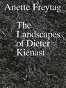 The Landscapes of Dieter Kienast - Anette Freytag - 9783856763879