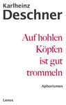 Auf hohlen Köpfen ist gut trommeln - Karlheinz Deschner - 9783857874741