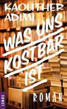 Was uns kostbar ist - Kaouther Adimi - 9783857874857