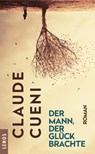 Der Mann, der Glück brachte - Claude Cueni - 9783857874871