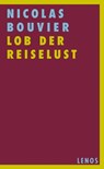 Lob der Reiselust - Nicolas Bouvier - 9783857875656