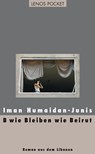 B wie Bleiben wie Beirut - Iman Humaidan-Junis - 9783857877483