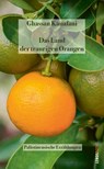 Das Land der traurigen Orangen - Ghassan Kanafani - 9783857878459