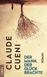 Der Mann, der Glück brachte - Claude Cueni - 9783857879630