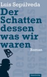 Der Schatten dessen, was wir waren - Luis Sepúlveda - 9783858694553