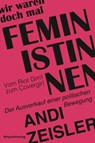 Wir waren doch mal Feministinnen - Andi Zeisler - 9783858697462