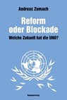 Reform oder Blockade - Andreas Zumach - 9783858699121