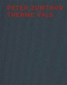Peter Zumthor Therme Vals - Peter Zumthor - 9783858811813