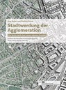 Stadtwerdung Der Agglomeration - Jurg Sulzer ; Martina Desax - 9783858814838