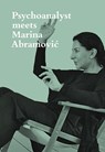 Psychoanalyst Meets Marina Abramovic - Marina Abramovic ; Jeannette Fischer - 9783858817945