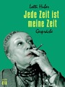 Jede Zeit ist meine Zeit - Lotti Huber ; Peter Süß - 9783860345030