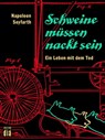 Schweine müssen nackt sein - Napoleon Seyfarth ; Peter Süß - 9783860345054
