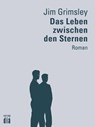 Das Leben zwischen den Sternen - Jim Grimsley - 9783860345122
