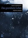 Das geordnete Leben - Fabio Morábito ; Michi Strausfeld - 9783860345467