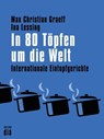 In 80 Töpfen um die Welt - Max Christian Graeff ; Ina Lessing - 9783860345566