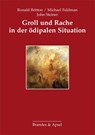 Groll und Rache in der ödipalen Situation - Ronald Britton ; Michael Feldman ; John Steiner - 9783860993774