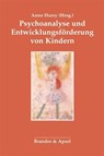 Psychoanalyse und Entwicklungsförderung von Kindern - Anne Hurry - 9783860997505