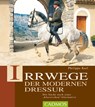 Irrwege der modernen Dressur - Philippe Karl - 9783861274131
